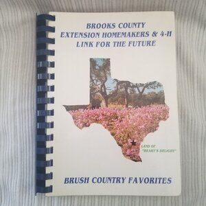 Brooks County Extension Homemakers & 4-H Brush Country Favorites Recipe Book 90s